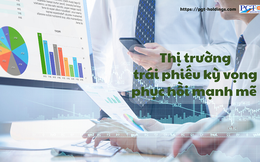 Thị trường trái phiếu kỳ vọng phục hồi mạnh mẽ