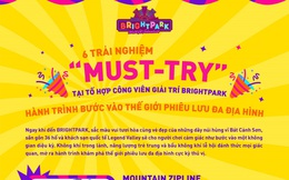 6 trải nghiệm "nhất định phải thử" tại Tổ hợp Công viên giải trí Bright Park