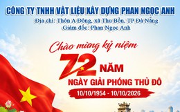 CÔNG TY TNHH VẬT LIỆU XÂY DỰNG PHAN NGỌC ANH: CHÀO MỪNG 72 NĂM NGÀY GIẢI PHÓNG THỦ ĐÔ HÀ NỘI (10/10/1954 – 10/10/2026)!