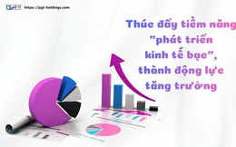 Thúc đẩy tiềm năng "phát triển kinh tế bạc", thành động lực tăng trưởng