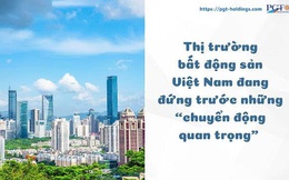 Thị trường bất động sản Việt Nam đang đứng trước những "chuyển động quan trọng"