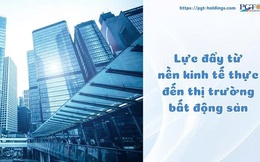 Lực đẩy từ nền kinh tế thực đến thị trường bất động sản