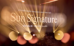 Sun Group ra mắt Sun Signature: Kiến tạo hệ sinh thái đặc quyền chưa từng có trên một nền tảng duy nhất
