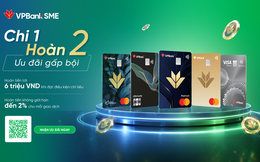 Doanh nghiệp chi tiêu thẻ tín dụng VPBiz nhận hoàn tiền tới 6 triệu đồng