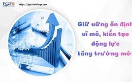 Giữ vững ổn định vĩ mô, kiến tạo động lực tăng trưởng mới