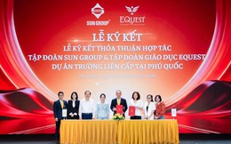 Sun Group hợp tác cùng EQuest phát triển trường liên cấp với công suất 2.500 học sinh tại Phú Quốc