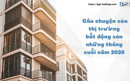 Câu chuyện của thị trường bất động sản những tháng cuối năm 2026