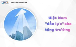 Việt Nam “dồn lực” cho tăng trưởng