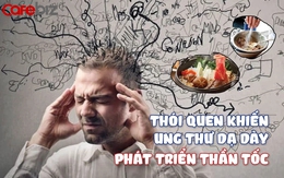 Ung thư dạ dày khiến 800.000 người tử vong mỗi năm, chuyên gia "vạch mặt" 4 thói quen là "đồng phạm" của căn bệnh nguy hiểm này