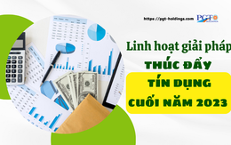 Linh hoạt giải pháp thúc đẩy tín dụng cuối năm 2023