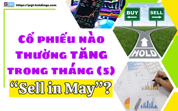 Cổ phiếu nào thường tăng trong tháng 5_“Sell in May”?