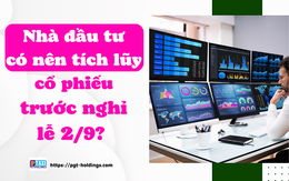 Nhà đầu tư có nên tích lũy cổ phiếu trước nghỉ lễ 2/9?