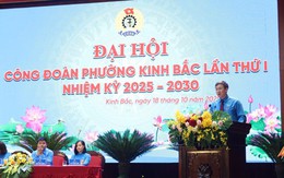 Công đoàn phường Kinh Bắc tổ chức Đại hội lần thứ I, nhiệm kỳ 2025–2030