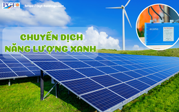 Chuyển dịch năng lượng xanh "động lực" quan trọng thu hút đầu tư chất lượng cao