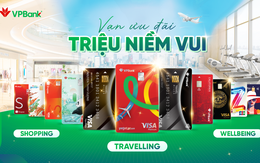 VPBank định hình “bản đồ vạn ưu đãi” qua 3 lĩnh vực thiết yếu Shopping - Travelling - Wellbeing