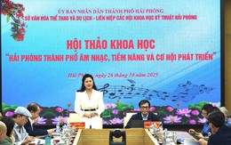 Xây dựng Hải Phòng trở thành Thành phố sáng tạo của UNESCO trong lĩnh vực âm nhạc