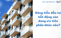 Dòng tiền đầu tư bất động sản đang ưu tiên phân khúc nào?