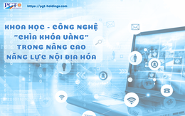 Khoa học - công nghệ "chìa khóa vàng" trong nâng cao năng lực nội địa hóa