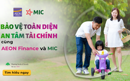 MIC hợp tác cùng AEON Finance triển khai Sản phẩm Bảo hiểm “Bảo An Tài Chính Toàn Diện” – Bảo vệ sức khỏe, an tâm tài chính