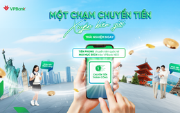 VPBank tiên phong nâng cấp chuyển tiền quốc tế trực tuyến: Kết nối toàn cầu, giao dịch mọi nơi