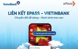 VietinBank và ePass hợp tác triển khai dịch vụ Trích nợ tài khoản ngân hàng, thanh toán phí giao thông tự động