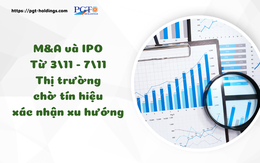 M&A và IPO (Từ 3/11 - 7/11): Thị trường chờ tín hiệu xác nhận xu hướng