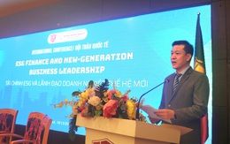 Tài chính ESG và yêu cầu mới đối với năng lực lãnh đạo doanh nghiệp trong kỷ nguyên bền vững