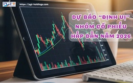 Dự báo “định vị” nhóm cổ phiếu hấp dẫn năm 2026