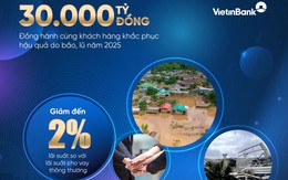 VietinBank dành 30.000 tỷ đồng hỗ trợ khách hàng khắc phục hậu quả bão lũ năm 2025