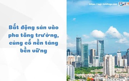Bất động sản vào pha tăng trưởng, củng cố nền tảng bền vững