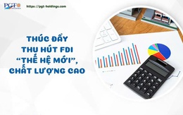 Thúc đẩy thu hút FDI thế hệ mới, chất lượng cao