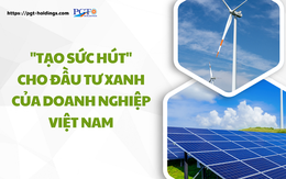 "Tạo sức hút" cho đầu tư xanh của doanh nghiệp Việt Nam