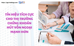 Tín hiệu tích cực cho thị trường chứng khoán hút vốn ngoại mạnh hơn