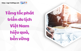 Tăng tốc phát triển du lịch Việt Nam hiệu quả, bền vững