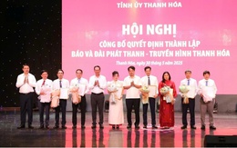 Công bố quyết định thành lập Báo và Đài Phát thanh - Truyền hình Thanh Hóa