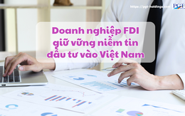 Doanh nghiệp FDI giữ vững niềm tin đầu tư vào Việt Nam