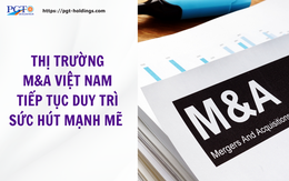 Thị trường M&A Việt Nam tiếp tục duy trì sức hút mạnh mẽ