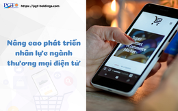 Nâng cao phát triển nhân lực ngành thương mại điện tử