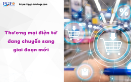 Thương mại điện tử đang chuyển sang giai đoạn mới