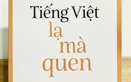 Tiếng Việt lạ mà quen: Một hướng phân tích mới về văn hoá