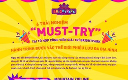6 trải nghiệm "nhất định phải thử" tại Tổ hợp Công viên giải trí Bright Park