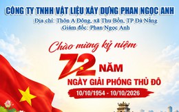CÔNG TY TNHH VẬT LIỆU XÂY DỰNG PHAN NGỌC ANH: CHÀO MỪNG 72 NĂM NGÀY GIẢI PHÓNG THỦ ĐÔ HÀ NỘI (10/10/1954 – 10/10/2026)!