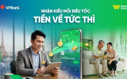 VPBank và Western Union kiến tạo trải nghiệm nhận kiều hối hiện đại, an toàn và thuận tiện