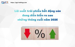 Lãi suất trái phiếu bất động sản đang diễn biến ra sao những tháng cuối năm 2026