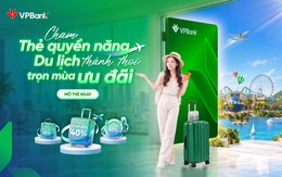 Một chiếc thẻ, muôn trải nghiệm: Du lịch thảnh thơi, chi tiêu thêm lợi ích cùng VPBank