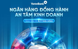 VietinBank tặng tới 2,1 triệu đồng cho hộ/cá nhân kinh doanh trong năm 2026