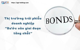 Thị trường trái phiếu doanh nghiệp "Bước vào giai đoạn tăng chất"
