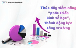 Thúc đẩy tiềm năng "phát triển kinh tế bạc", thành động lực tăng trưởng