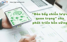 "Đòn bẩy chiến lược quan trọng" cho phát triển bền vững