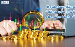 Kênh huy động "dòng vốn mới" cho nền kinh tế